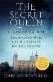 Book cover of The Secret Queen: Eleanor Talbot, the Woman Who Put Richard III on the Throne