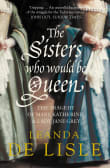 Book cover of The Sisters Who Would Be Queen: The Tragedy of Mary, Katherine and Lady Jane Grey