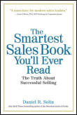 Book cover of The Smartest Sales Book You'll Ever Read: The Truth about Successful Selling