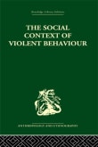 Book cover of The Social Context of Violent Behaviour: A Social Anthropological Study in an Israeli Immigrant Town