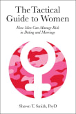 Book cover of The Tactical Guide to Women: How Men Can Manage Risk in Dating and Marriage