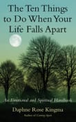 Book cover of The Ten Things to Do When Your Life Falls Apart: An Emotional and Spiritual Handbook