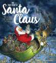 Book cover of The True Story of Santa Claus: The History, the Traditions, the Magic