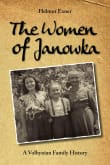 Book cover of The Women of Janowka: A Volhynian Family History