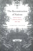 Book cover of The Reconstruction of Nations: Poland, Ukraine, Lithuania, Belarus, 1569-1999