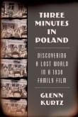 Book cover of Three Minutes in Poland: Discovering a Lost World in a 1938 Family Film