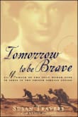 Book cover of Tomorrow to Be Brave: A Memoir of the Only Woman Ever to Serve in the French Foreign Legion