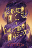 Book cover of The Troubled Girls of Dragomir Academy