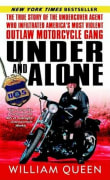Book cover of Under and Alone: The True Story of the Undercover Agent Who Infiltrated America's Most Violent Outlaw Motorcycle Gang