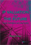 Book cover of IP Valuation for the Future: Trends, Techniques, and Case Studies