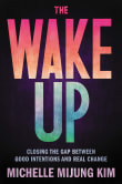 Book cover of The Wake Up: Closing the Gap Between Good Intentions and Real Change