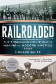 Book cover of Railroaded: The Transcontinentals and the Making of Modern America