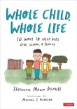 Book cover of Whole Child, Whole Life: 10 Ways to Help Kids Live, Learn, and Thrive