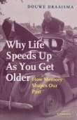 Book cover of Why Life Speeds Up As You Get Older: How Memory Shapes our Past