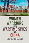 Book cover of Women Warriors and Wartime Spies of China