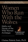 Book cover of Women Who Run with the Wolves: Myths and Stories of the Wild Woman Archetype