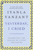 Book cover of Yesterday I Cried: Celebrating the Lessons of Living and Loving