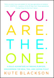 Book cover of You Are the One: A Bold Adventure in Finding Purpose, Discovering the Real You, and Loving Fully