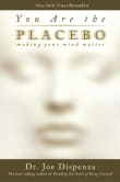 Book cover of You Are the Placebo: Making Your Mind Matter