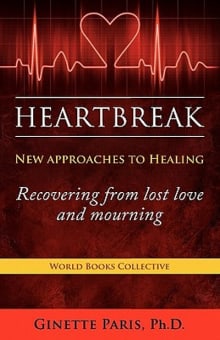 Book cover of Heartbreak: New Approaches to Healing - Recovering from Lost Love and Mourning