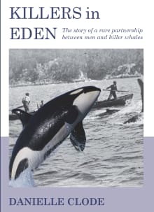 Book cover of Killers In Eden: The True Story of Killer Whales and their Remarkable Partnership with the Whalers of Twofold Bay