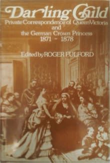 Book cover of Darling Child: Private Correspondence of Queen Victoria and the Crown Princess of Prussia 1871-1878