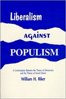 Book cover of Liberalism Against Populism: A Confrontation Between the Theory of Democracy and the Theory of Social Choice