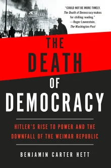 Book cover of The Death of Democracy: Hitler's Rise to Power and the Downfall of the Weimar Republic