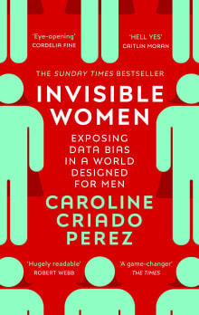 Book cover of Invisible Women: Data Bias in a World Designed for Men