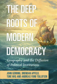 Book cover of The Deep Roots of Modern Democracy: Geography and the Diffusion of Political Institutions