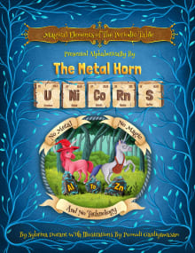 Book cover of Magical Elements of The Periodic Table: Presented Alphabetically by The Metal Horn Unicorns