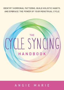 Book cover of The Cycle Syncing Handbook: Identify Hormonal Patterns, Build Holistic Habits, and Embrace the Power of Your Menstrual Cycle