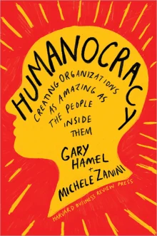 Book cover of Humanocracy: Creating Organizations as Amazing as the People Inside Them