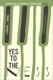 Book cover of Yes to the Mess: Surprising Leadership Lessons from Jazz