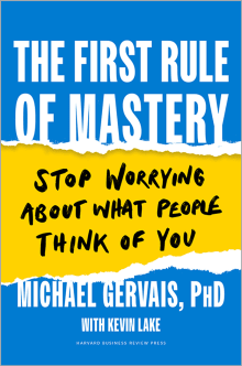 Book cover of The First Rule of Mastery: Stop Worrying about What People Think of You