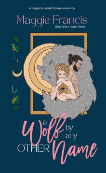 Book cover of A Wolf By Any Other Name