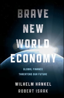 Book cover of Brave New World Economy: Global Finance Threatens Our Future