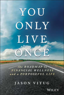 Book cover of You Only Live Once: The Roadmap to Financial Wellness and a Purposeful Life