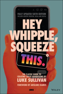 Book cover of Hey Whipple, Squeeze This: The Classic Guide to Creating Great Ads