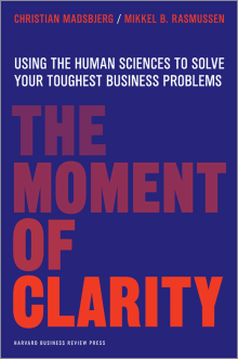 Book cover of The Moment of Clarity: Using the Human Sciences to Solve Your Toughest Business Problems