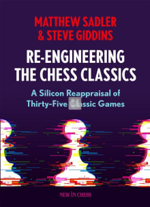 Book cover of Re-Engineering The Chess Classics: A Silicon Reappraisal of Thirty-Five Classic Games