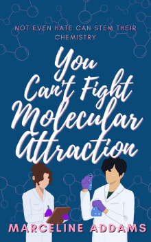 Book cover of You Can't Fight Molecular Attraction