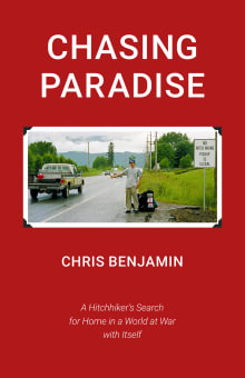 Book cover of Chasing Paradise: A Hitchhiker's Search for Home in a World at War with Itself