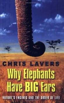 Book cover of Why Elephants Have Big Ears : Understanding Patterns of Life on Earth