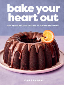 Book cover of Bake Your Heart Out: Foolproof Recipes to Level Up Your Home Baking