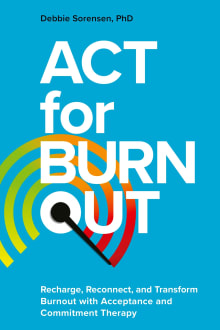 Book cover of ACT for Burnout: Recharge, Reconnect, and Transform Burnout with Acceptance and Commitment Therapy