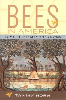 Book cover of Bees in America: How the Honey Bee Shaped a Nation