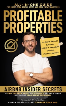 Book cover of Profitable Properties: Airbnb Insider Secrets to Find, Optimize, Price, & Book Direct any Short-Term Rental Investment for Year-Round Occupancy