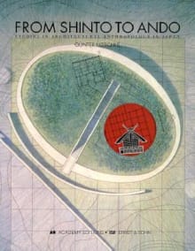 Book cover of From Shinto to Ando: Studies in Architectural Anthropology in Japan