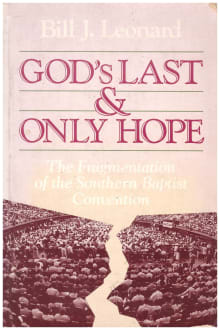 Book cover of God's Last and Only Hope: The Fragmentation of the Southern Baptist Convention